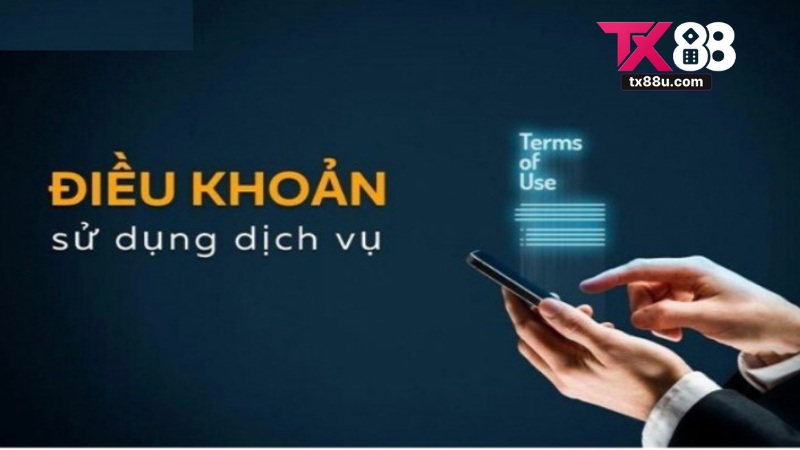 Điều Khoản Và Điều Kiện Tại TX88