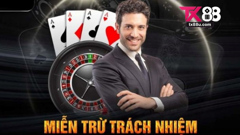 Miễn Trừ Trách Nhiệm Tại TX88